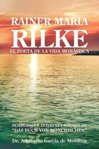 Cover image for Rainer Maria Rilke: El Poeta de La Vida Mon Stica