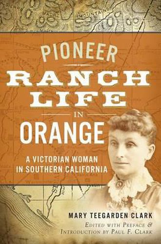 Pioneer Ranch Life in Orange: A Victorian Woman in Southern California