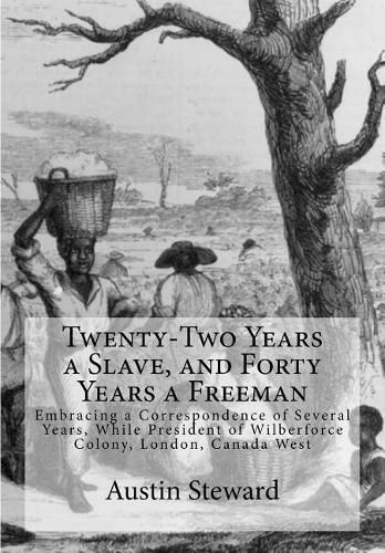 Cover image for Twenty-Two Years a Slave, and Forty Years a Freeman: Embracing a Correspondence of Several Years, While President of Wilberforce Colony, London, Canada West