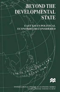 Cover image for Beyond the Developmental State: East Asia's Political Economies Reconsidered