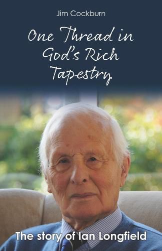 Cover image for One Thread in God's Rich Tapestry: The Story of Ian Longfield