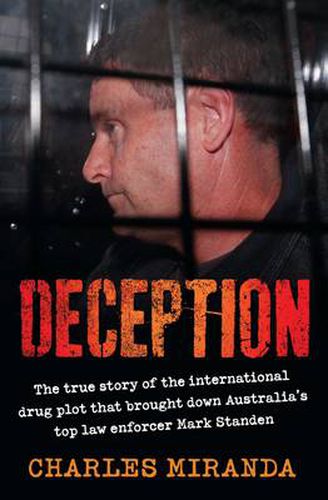 Cover image for Deception: The True Story of the International Drug Plot That Brought Down Australia's Top Law Enforcer Mark Standen