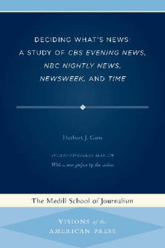 Cover image for Deciding What's News: A Study of CBS Evening News, NBC Nightly News, Newsweek, and Time