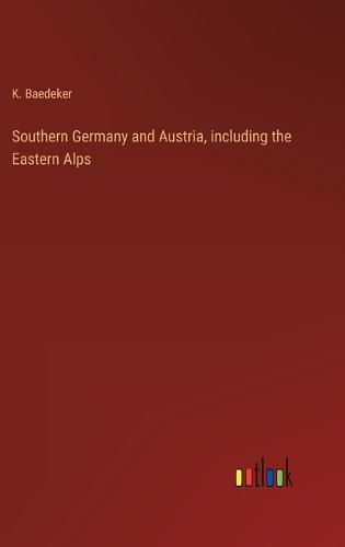 Southern Germany and Austria, including the Eastern Alps