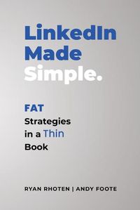 Cover image for LinkedIn Made Simple: Fat Strategies in a Thin Book