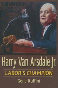 Cover image for Harry Van Arsdale, Jr.: Labor's Champion