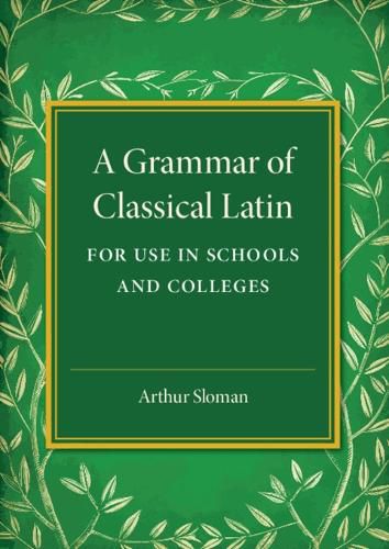 Cover image for A Grammar of Classical Latin: For Use in Schools and Colleges