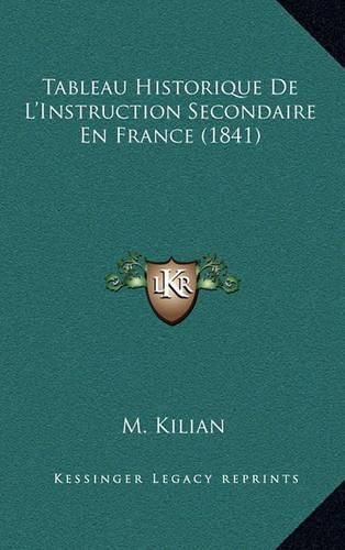 Cover image for Tableau Historique de L'Instruction Secondaire En France (1841)