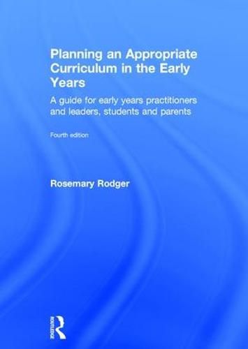 Cover image for Planning an Appropriate Curriculum in the Early Years: A guide for early years practitioners and leaders, students and parents