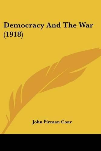 Cover image for Democracy and the War (1918)