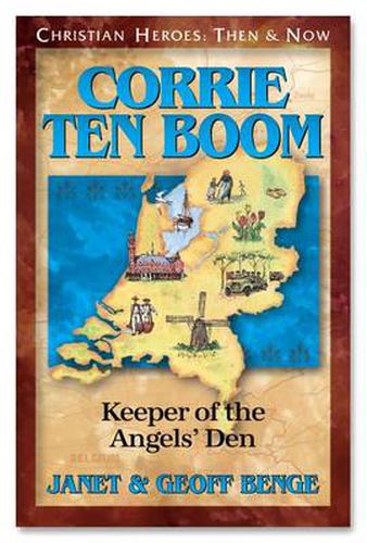 Corrie Ten Boom: Keeper of the Angel's Den: Christian Heroes, Then & Now