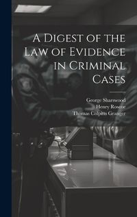 Cover image for A Digest of the Law of Evidence in Criminal Cases