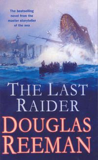 Cover image for The Last Raider: a compelling and captivating WW1 naval adventure from the master storyteller of the sea