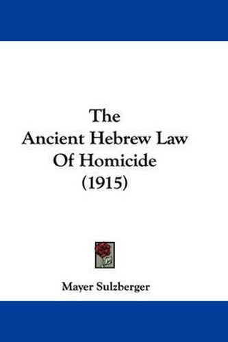 Cover image for The Ancient Hebrew Law of Homicide (1915)