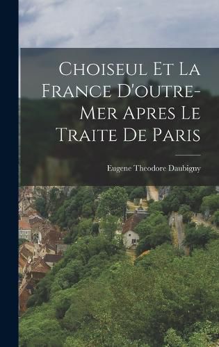 Cover image for Choiseul et la France D'outre-mer Apres le Traite de Paris