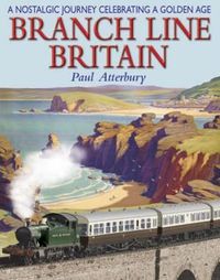Cover image for Branch Line Britain: A Nostalgic Journey Celebrating a Golden Age