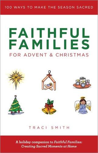 Cover image for Faithful Families for Advent and Christmas: 100 Ways to Make the Season Sacred