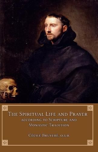 Cover image for The Spiritual Life and Prayer: According to Scripture and Monastic Tradition