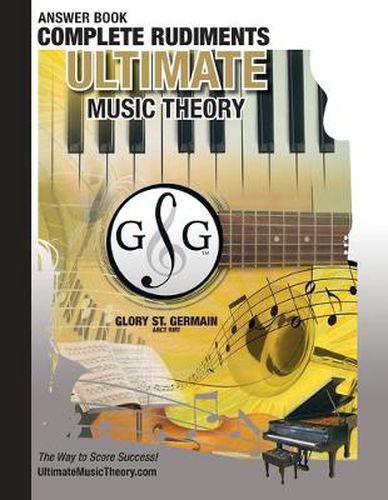 Cover image for Complete Rudiments Answer Book - Ultimate Music Theory: Complete Music Theory Answer Book (identical to the Complete Theory Workbook), Saves Time for Quick, Easy and Accurate Marking!