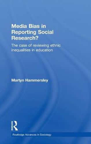 Cover image for Media Bias in Reporting Social Research?: The Case of Reviewing Ethnic Inequalities in Education