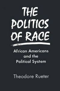 Cover image for The Politics of Race: African Americans and the Political System