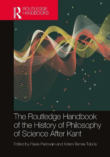 Cover image for The Routledge Handbook of the History of Philosophy of Science After Kant