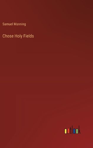 Chose Holy Fields