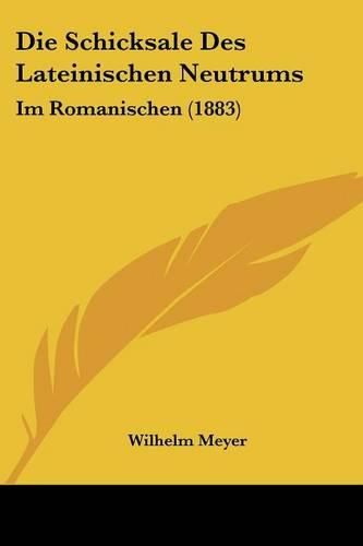 Cover image for Die Schicksale Des Lateinischen Neutrums: Im Romanischen (1883)