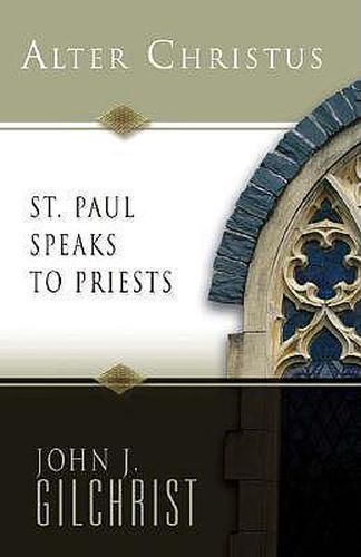 Cover image for Alter Christus: St Paul Speaks to Priests