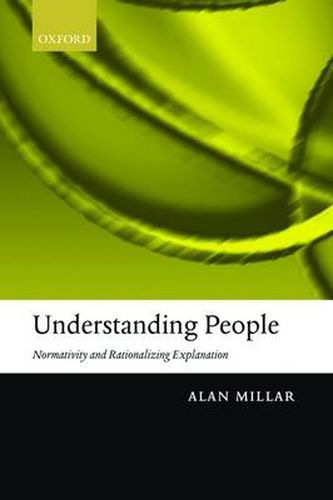 Cover image for Understanding People: Normativity and Rationalizing Explanation