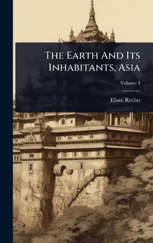 Cover image for The Earth And Its Inhabitants, Asia