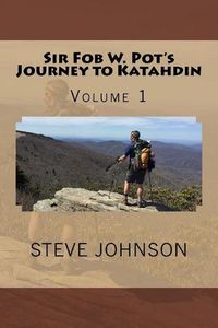 Cover image for Sir Fob W. Pot's Journey to Katahdin, Volume 1