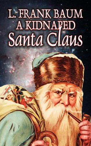 Cover image for A Kidnapped Santa Claus by L. Frank Baum, Fiction, Fantasy, Fairy Tales, Folk Tales, Legends & Mythology