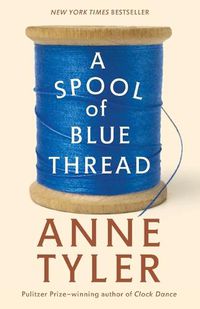 Cover image for A Spool of Blue Thread: A Novel