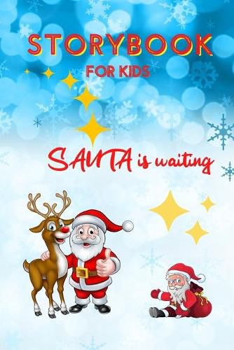 Cover image for STORYBOOK for Kids - Santa is waiting: Christmas Storybook Edition for Children Special Bedtime or anytime reading Book with amazing pictures, holiday edition stories and fairy-tales for kids creativity and imagination