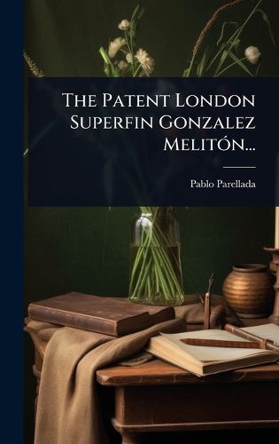 Cover image for The Patent London Superfin Gonzalez MelitA3n...