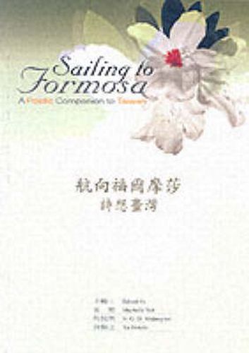 Cover image for Sailing to Formosa: A Poetic Companion to Taiwan