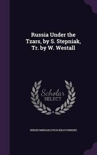Russia Under the Tzars, by S. Stepniak, Tr. by W. Westall