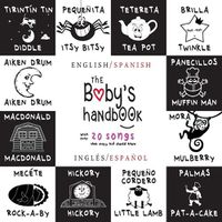 Cover image for The Baby's Handbook: Bilingual (English / Spanish) (Ingles / Espanol) 21 Black and White Nursery Rhyme Songs, Itsy Bitsy Spider, Old MacDonald, Pat-a-cake, Twinkle Twinkle, Rock-a-by baby, and More: Engage Early Readers: Children's Learning Books