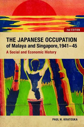 Cover image for The Japanese Occupation of Malaya and Singapore, 1941-45: A Social and Economic History