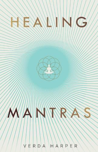 Cover image for Healing Mantras: A positive way to remove stress, exhaustion and anxiety by reconnecting with yourself and calming your mind