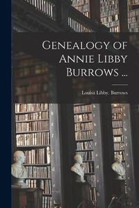 Cover image for Genealogy of Annie Libby Burrows ...