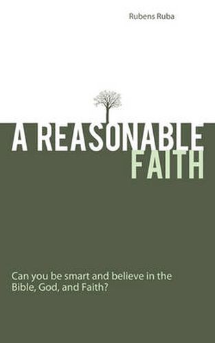 Cover image for A Reasonable Faith: Can You be Smart and Believe in the Bible, God, and Faith?