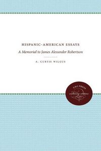 Cover image for Hispanic-American Essays: A Memorial to James Alexander Robertson
