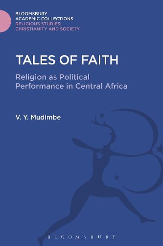 Cover image for Tales of Faith: Religion as Political Performance in Central Africa