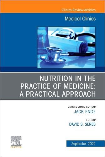 Cover image for Nutrition in the Practice of Medicine: a Practical Approach, an Issue of Medical Clinics of North America