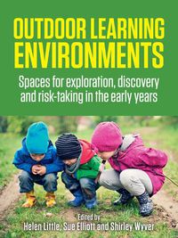 Cover image for Outdoor Learning Environments: Spaces for exploration, discovery and risk-taking in the early years