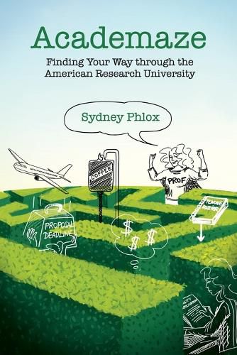 Cover image for Academaze: Finding Your Way through the American Research University