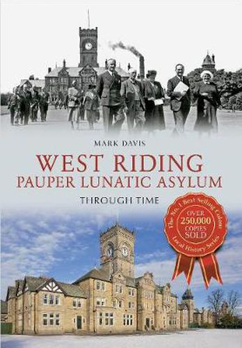 West Riding Pauper Lunatic Asylum Through Time