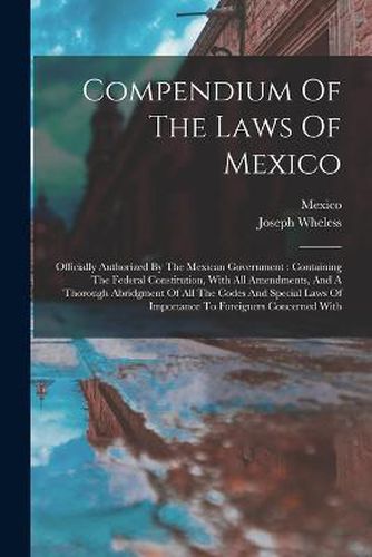 Compendium Of The Laws Of Mexico